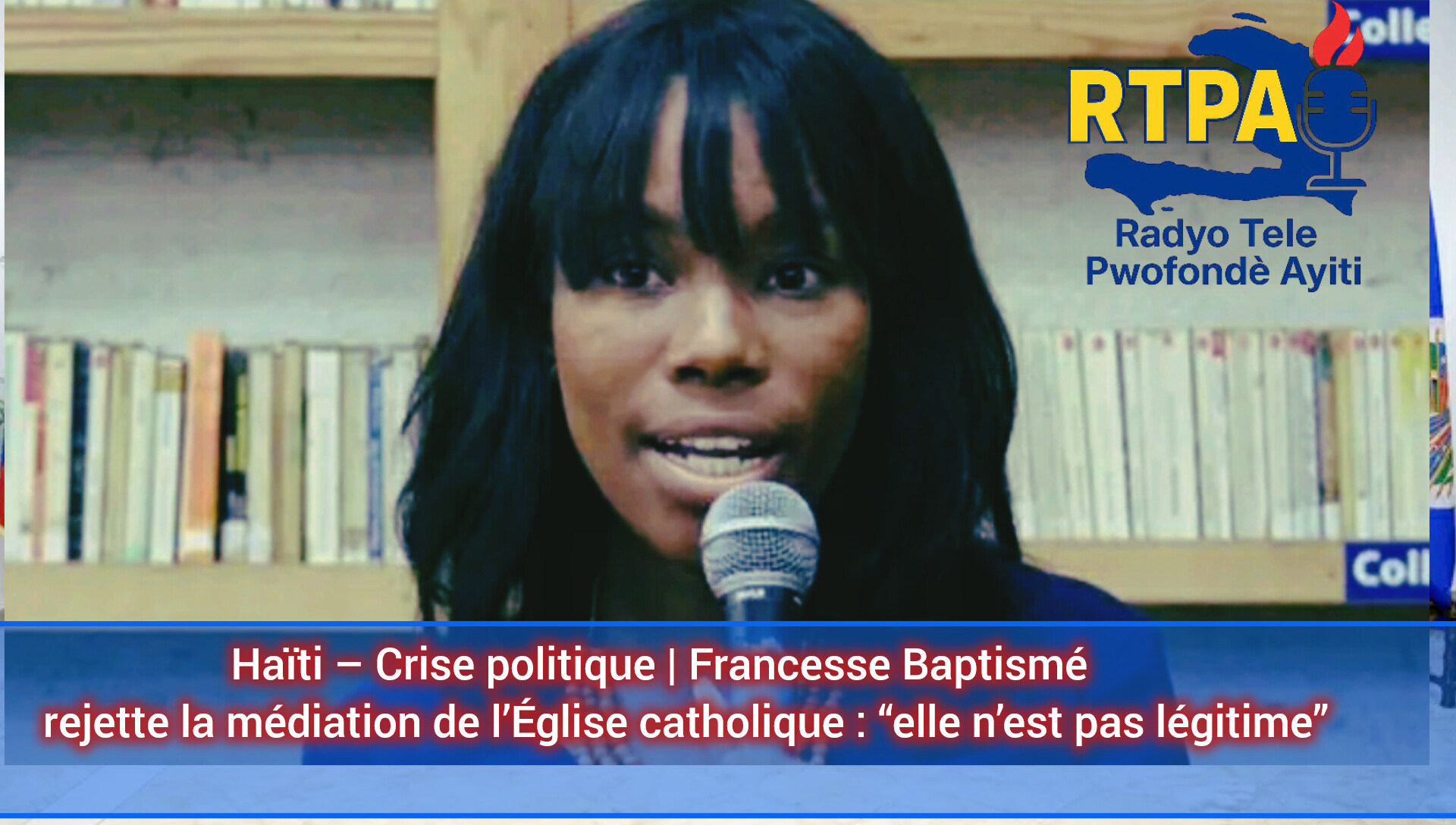Haïti – Crise politique | Francesse Baptismé rejette la médiation de l’Église catholique : “elle n’est pas légitime”
